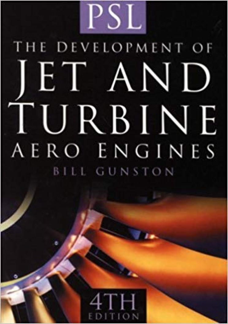 The Development of Jet and Turbine Aero Engines by Bill Gunston The Development of Jet and Turbine Aero Engines by Bill Gunston