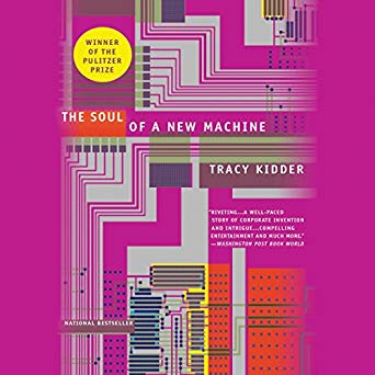 The Soul of a New Machine by Tracy Kidder The Soul of a New Machine by Tracy Kidder
