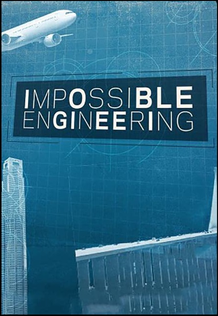 best engineering documentaries impossible engineering